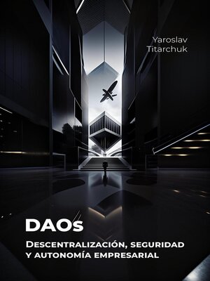 cover image of DAOs Descentralización, seguridad y autonomía empresarial